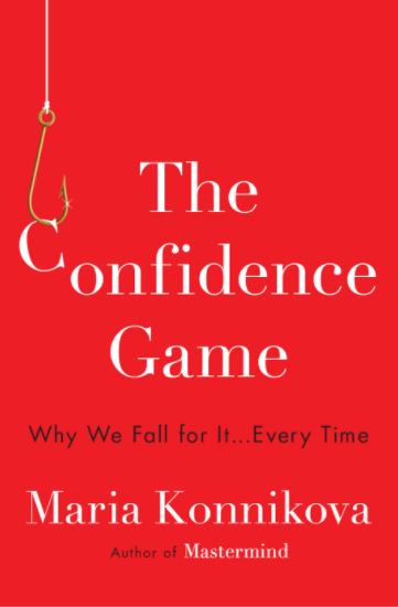 Front of book: The Confidence Game by Maria Konnikova